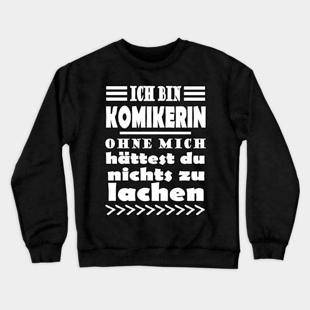 Komikerin Lustig Kabarett Spruch Geschenk Crewneck Sweatshirt by FindYourFavouriteDesign